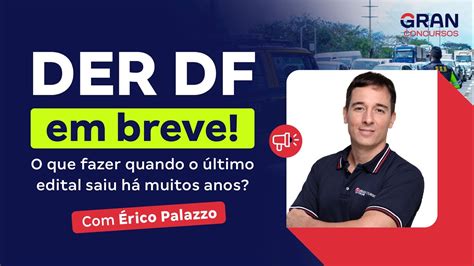 DER DF em breve O que fazer quando o último edital saiu há muitos anos