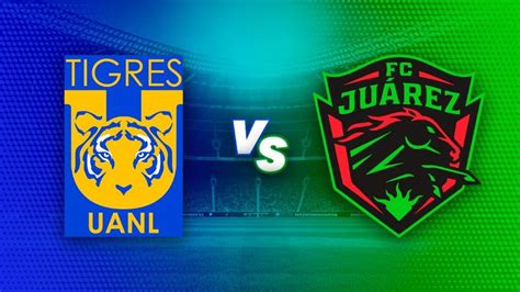 Tigres Vs Juárez En Vivo ¿cuándo A Qué Hora Y Dónde Ver El Partido De