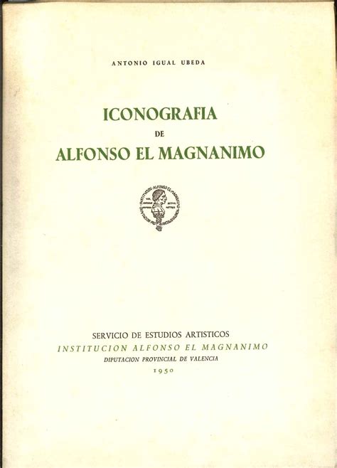 Iconografía de Alfonso el Magnánimo Institució Alfons el Magnànim