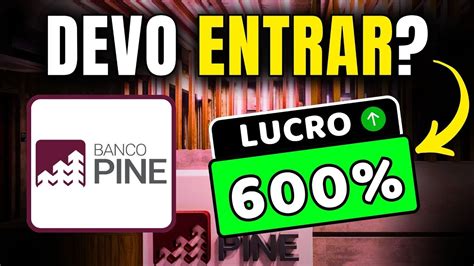 Pine Lucro Absurdo Ainda Vale Entrar Em Banco Pine Youtube