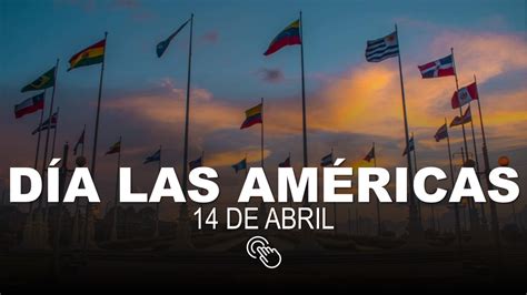 Día De Las Américas 14 De Abril 2021