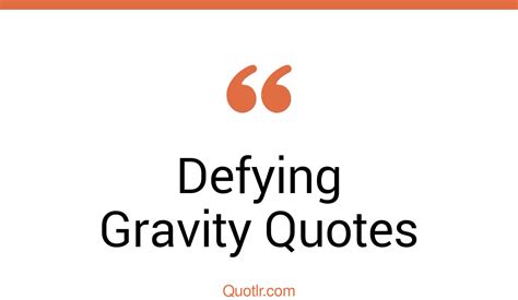 28+ Dreamy Defying Gravity Quotes That Will Unlock Your True Potential