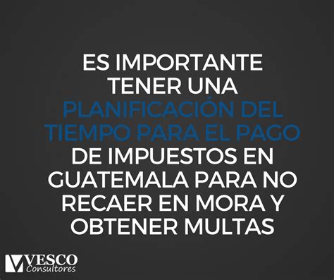 Pago De Impuestos En Guatemala Una Tarea Que Se Puede Delegar