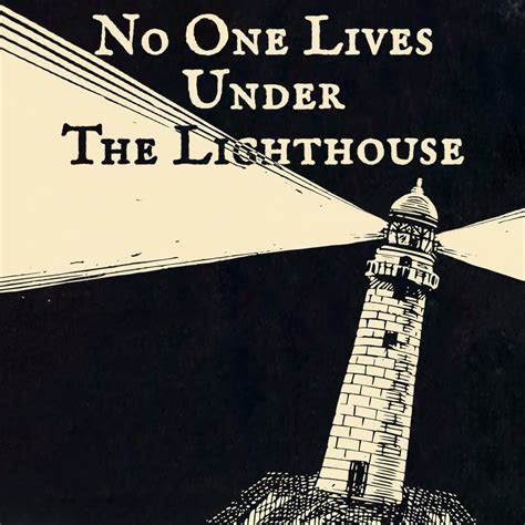 No One Lives Under The Lighthouse