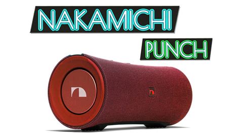 Nakamichi Punch - Блютуз колонка с отличным звуком и AptX [ОБЗОР] - YouTube