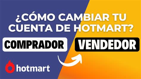 Cambia Tu Cuenta De COMPRADOR A VENDEDOR O AFILIADO HOTMART YouTube