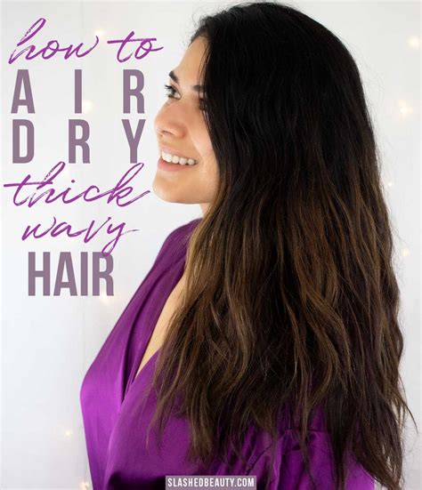 How To Air Dry Thick And Wavy Hair Slashed Beauty Air Dry Wavy Hair Air Dry Frizzy Hair Dry