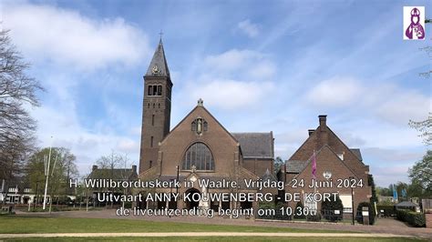 H Willibrorduskerk In Waalre Vrijdag Juni Uitvaart Anny