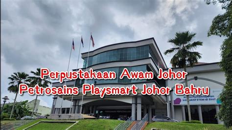 Perpustakaan Awam Johor Petrosains Playsmart Johor Bahru Johore