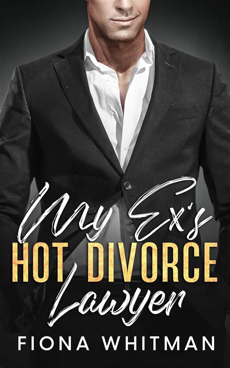 My Ex S Hot Divorce Lawyer By Fiona Whitman Goodreads