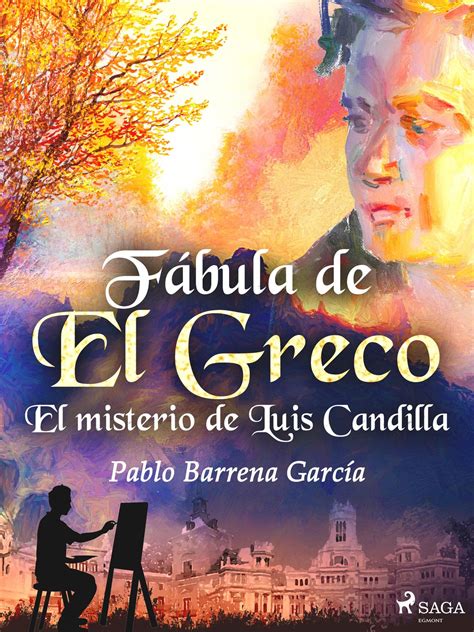 Fábula de El Greco. El misterio de Luis Candilla eBook by Pablo Barrena