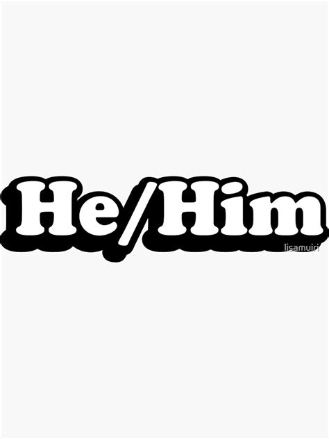 He Him Pronoun Sticker By Lisamuiri Redbubble