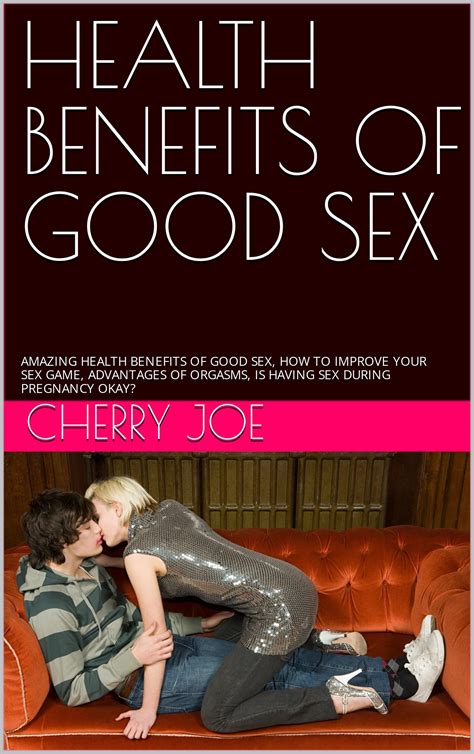 Health Benefits Of Good Sex Amazing Health Benefits Of Good Sex How To Improve Your Sex Game