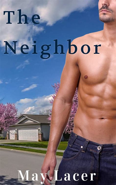 The Neighbor A Gay Erotic Age Gap Short Story Kindle Edition By Lacer May Literature
