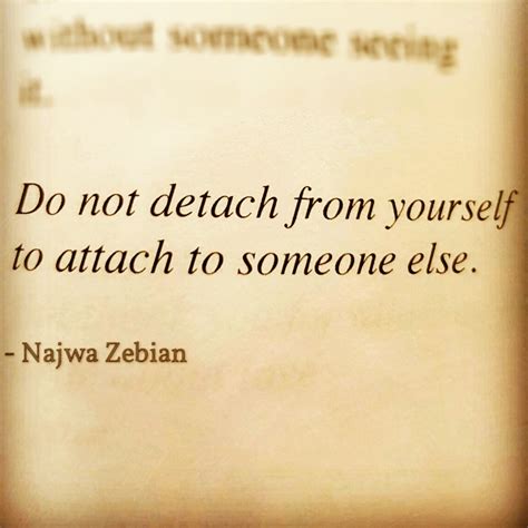 Najwa Zebian On Twitter Do Not Detach From Yourself To Attach To