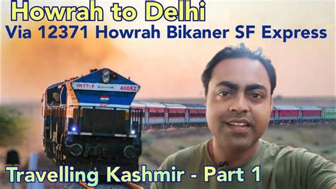 Howrah To Delhi Train Journey Details 12371 Howrah Bikaner SF Express