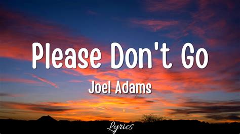 Please Dont Go Joel Adams Lyrics Full Hd 🎵 Youtube