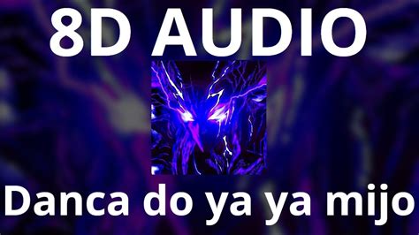 Danca Do Ya Ya Mijo Slowed 8d Audio Youtube