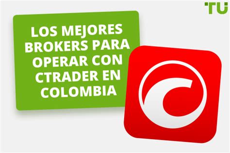 Los Mejores Brokers Para Operar Con Ctrader En Colombia De