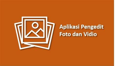 Aplikasi Pengedit Foto Dan Video