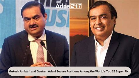 Mukesh Ambani And Gautam Adani Secure Positions Among The Worlds Top