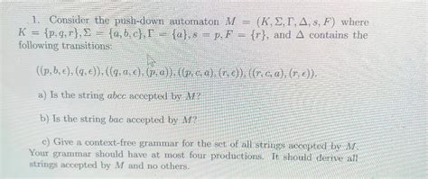 Solved 1 Consider the push down automaton M K Σ Γ Chegg