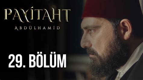 Payitaht Abdülhamid 29 Bölüm HD Dailymotion Video