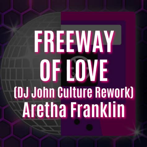 Freeway Of Love Dj John Culture Rework Aretha Franklin Dj John