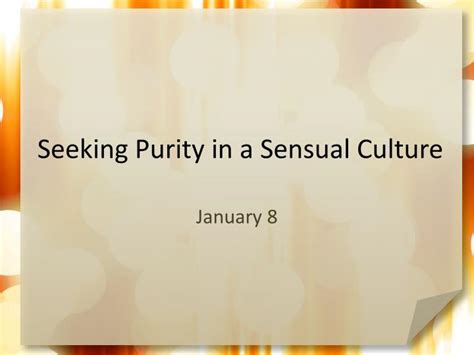 Ppt Seeking Purity In A Sensual Culture Powerpoint Presentation Free