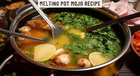 Melting Pot Mojo Recipe Easy Kitchen Guide