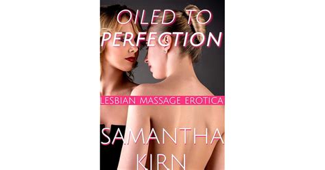 Oiled To Perfection Lesbian Massage Erotica By Samantha Kirn