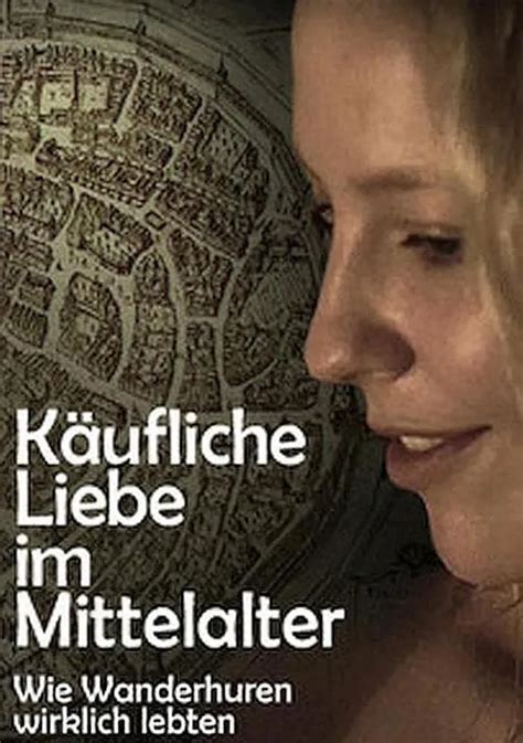 K Ufliche Liebe Im Mittelalter Wie Wanderhuren Wirklich Lebten