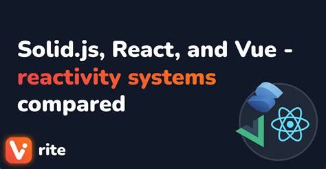 Solid Js React And Vue Reactivity Systems Compared