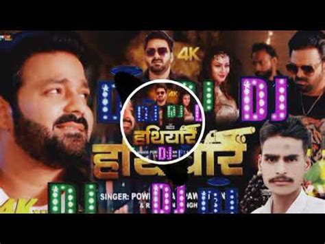 Hathiyarpawan Singh Bhojpuri Song New Dj