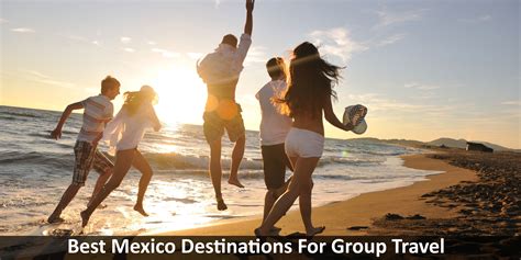 Best Mexico Destinations For Group Travel - Windy City Travel