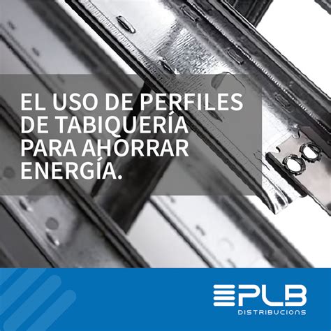 PERFILES DE TABIQUERÍA AHORRAR ENERGIA Distribucions PLB