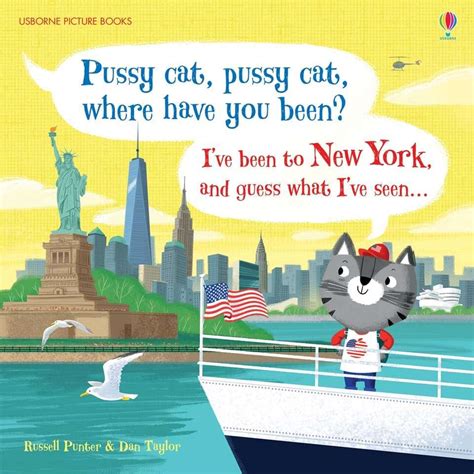 Pussy Cat Pussy Cat Where Have You Been I Ve Been To New York And Guess What I Ve Seen