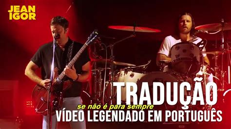 Kings Of Leon Sex on Fire Tradução YouTube