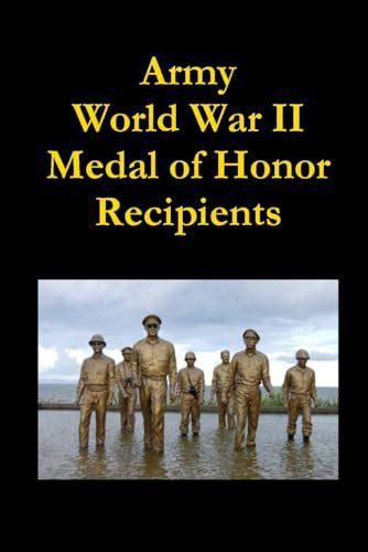 Army World War II Medal of Honor Recipients by Philip Martin McCaulay ...