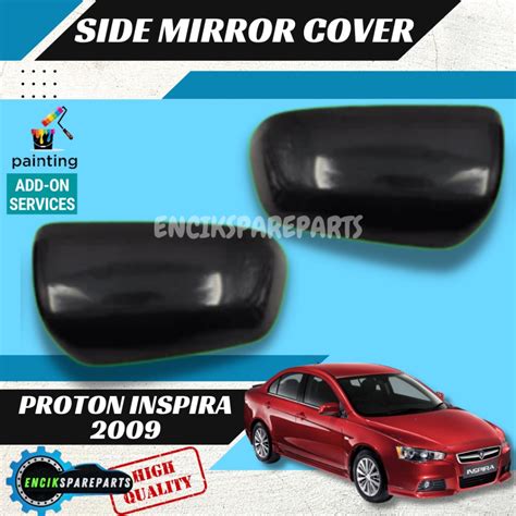 Proton Inspira 2009 Side Mirror Cover Cermin Sisi 100 New Original