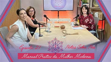 Manual Pr Tico Da Mulher Moderna Notas Sobre N S Podcast Youtube