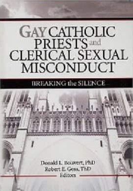 Gay Catholic Priests And Clerical Sexual Misconduct Breaking The Silence Rev Dr Robert E