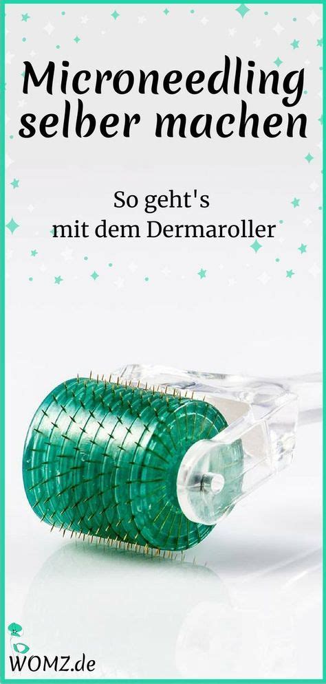 Microneedling Selber Machen So Geht S Mit Dem Dermaroller WOMZ