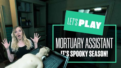 Lets Play The Mortuary Assistant A New Intern Approaches Mortuary