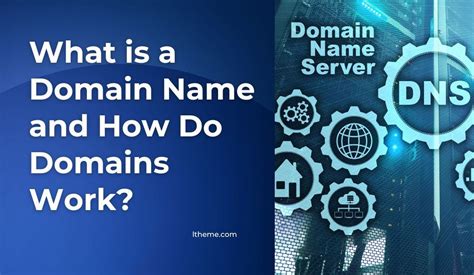 What Is A Domain Name And How Do Domains Work Ltheme