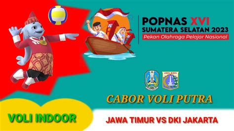 Popnas Xvi Sumsel Set Cabor Voli Indoor Jawa Timur Vs Dki