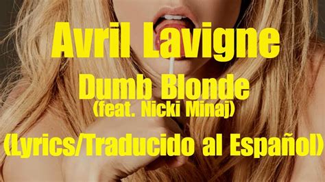 Avril Lavigne Dumb Blonde Feat Nicki Minaj Lyrics Traducido Al