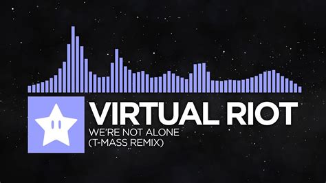 Virtual Riot Were Not Alone T Mass Remix 8k Video Youtube