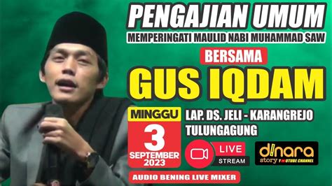 Live Gus Iqdam Ngaji Bersholawat Jeli Karangrejo Tulungagung