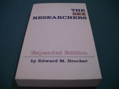 The Sex Researchers Edward M Brecher William H Masters Virginia E Johnson